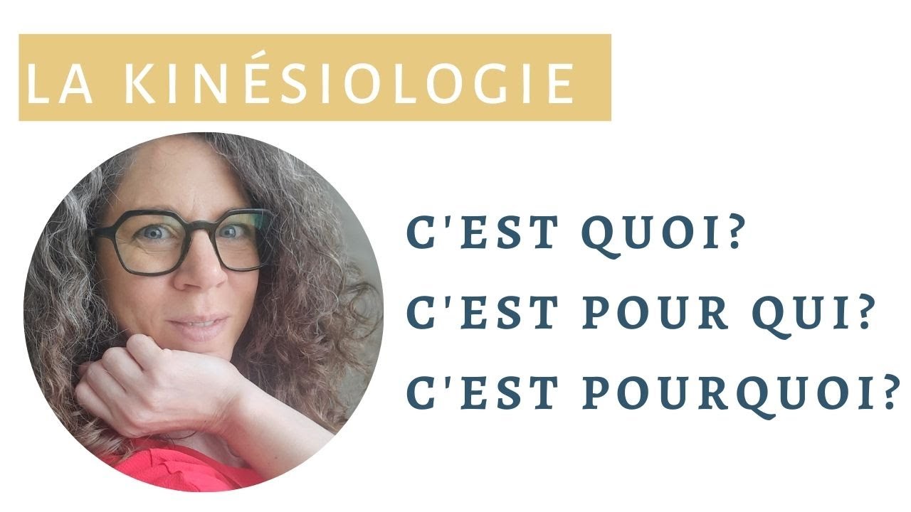 La kinésiologie, c'est quoi? c'est pour qui? C'est pourquoi?