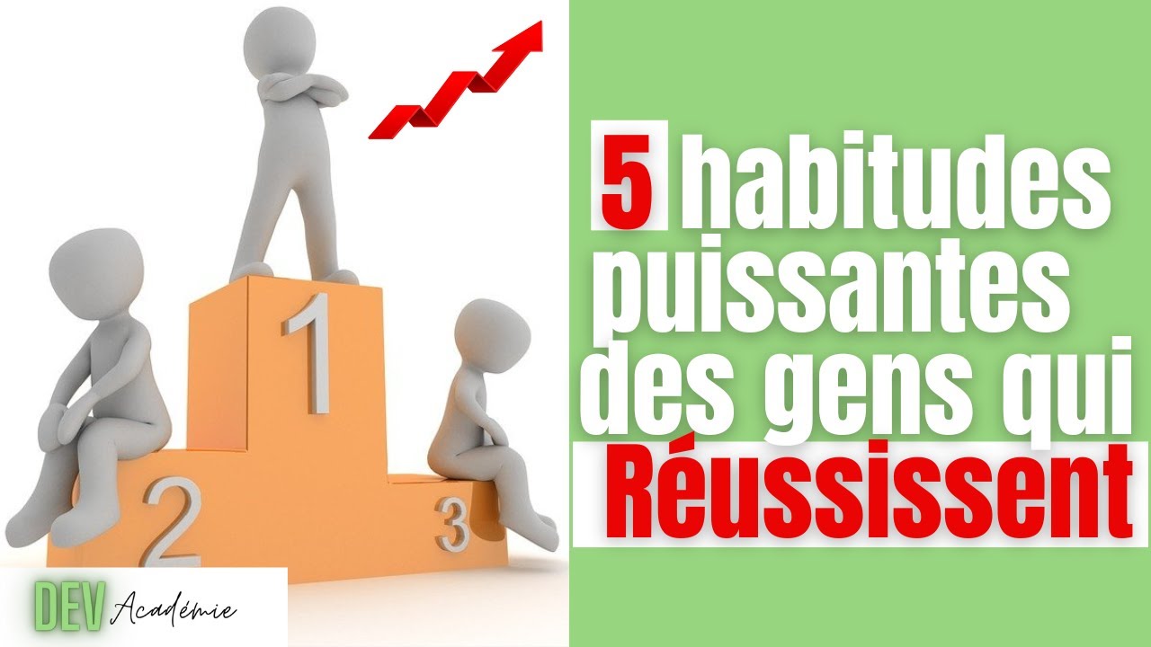 REUSSIR DANS LA VIE : LES 5 HABITUDES DES GENS QUI REUSSISSENT HABITUDES PUISSANTES POUR REUSSIR
