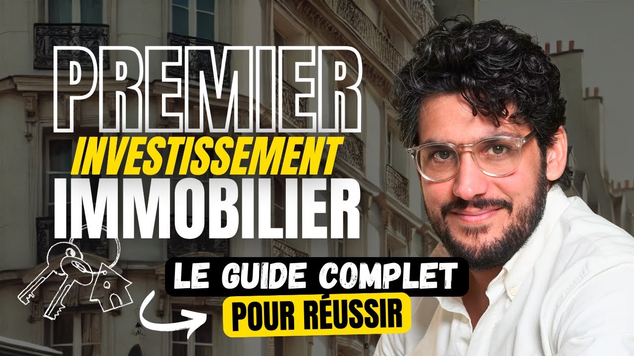 Comment réussir son premier investissement immobilier ? Tout ce que vous devez savoir