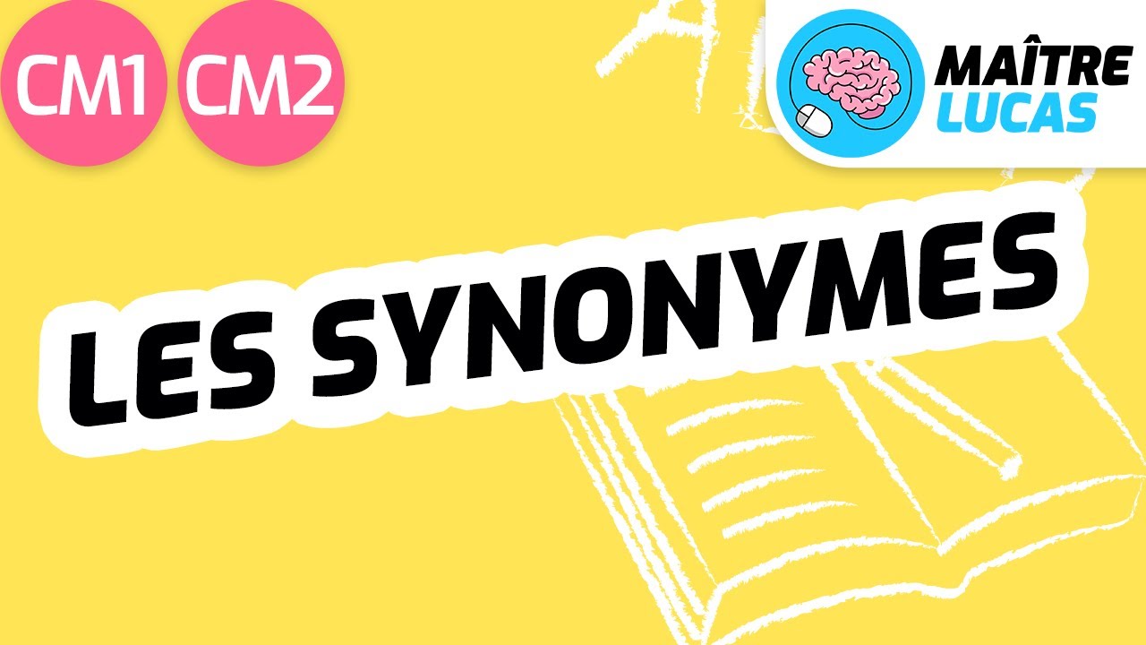 Les synonymes CM1 - CM2 - Cycle 3 - Français - Lexique - Etude de la langue