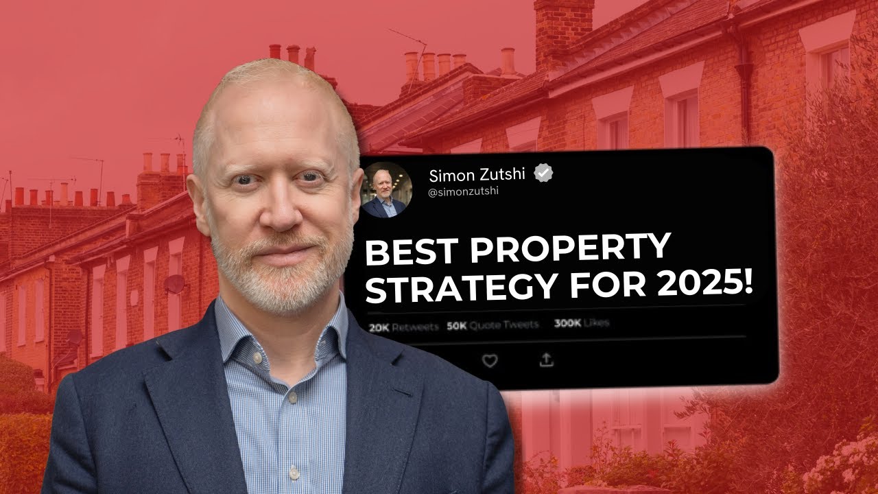What Is the BEST STRATEGY for UK Property in 2025? | Simon Zutshi