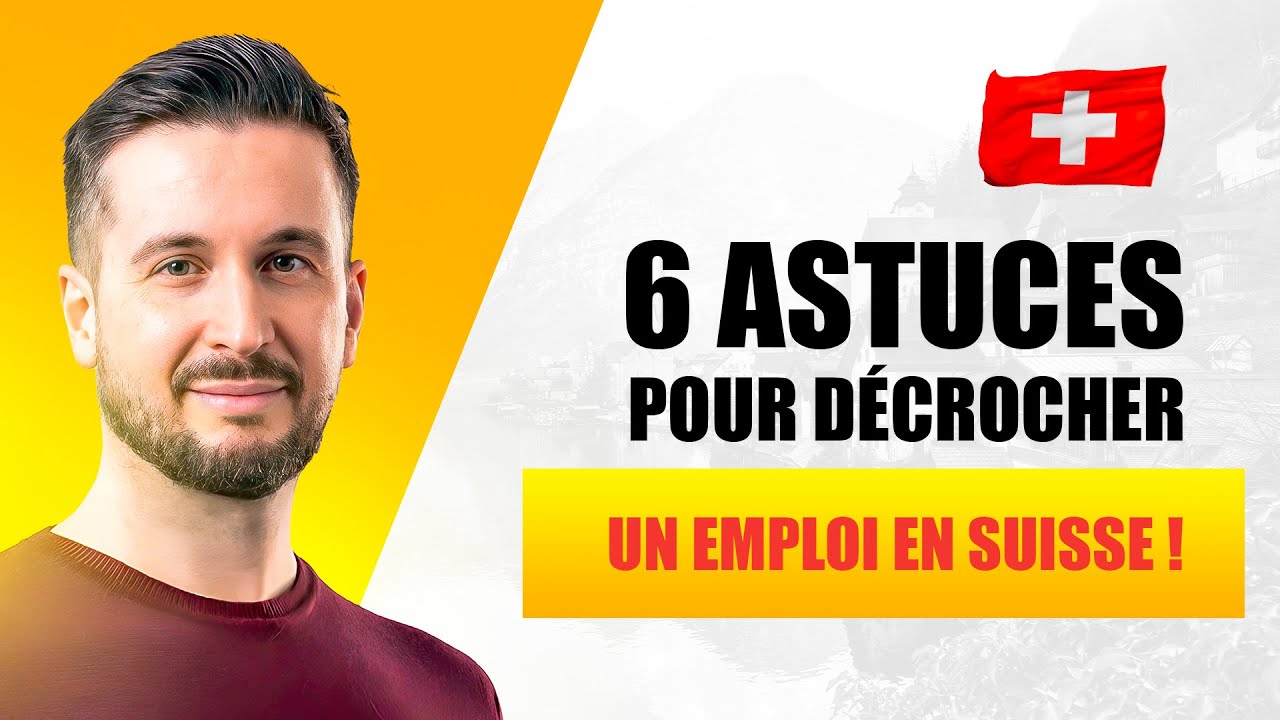 6 ASTUCES POUR DÉCROCHER UN EMPLOI EN SUISSE