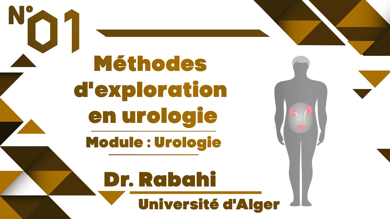#Uro | 01. Méthodes d'exploration en urologie (Dr. Rabahi)