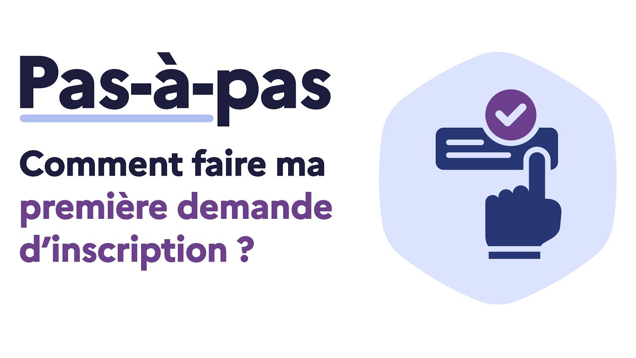 Comment faire ma première demande d'inscription ? | Pas-à-pas
