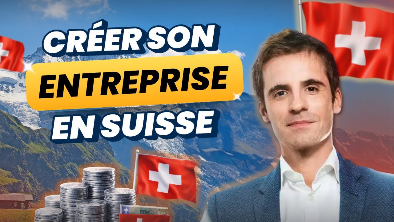 Créer une entreprise en Suisse : tout ce qu'il faut savoir pour bien démarrer
